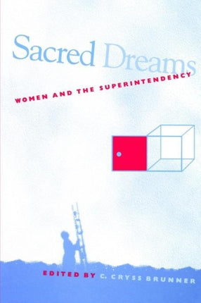 Sacred Dreams Women and the Superintendency SUNY