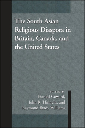 The South Asian Religious Diaspora in Britain Canada and the United States SUNY Series in Religious Studies