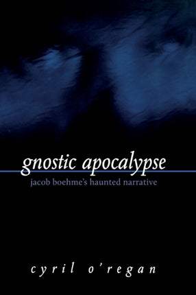 Gnostic Apocalypse Jacob Boehmes Haunted