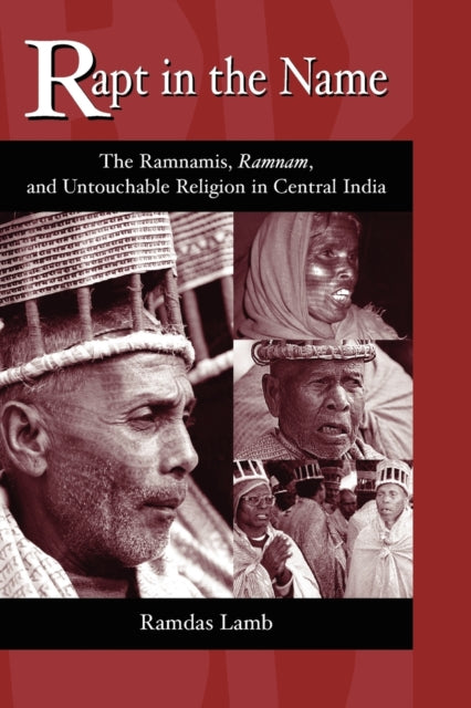 Rapt in the Name The Ramnamis Ramnam and