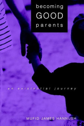 Becoming Good Parents An Existential Journey Suny