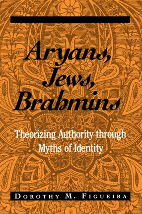 Aryans Jews Brahmins Theorizing Authority Through