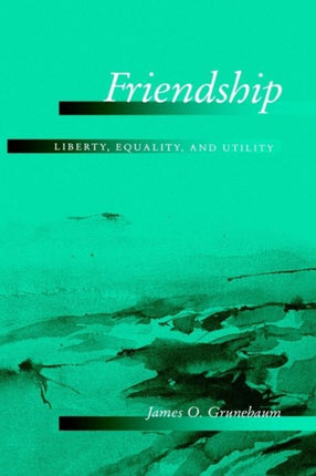 Friendship Liberty Equality and Utility