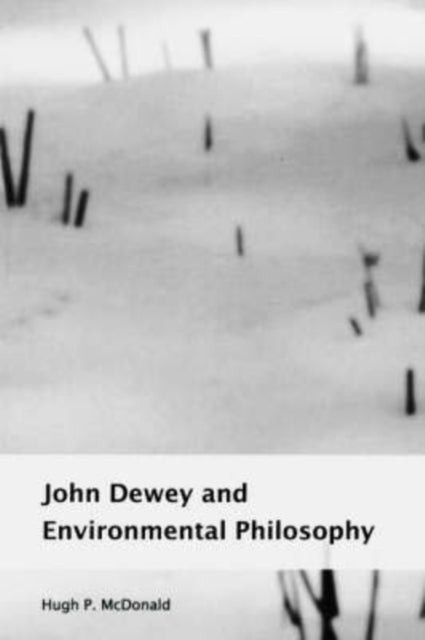 John Dewey and Environmental Philosophy Suny