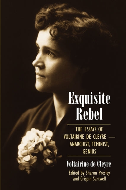 Exquisite Rebel The Essays of Voltairine de