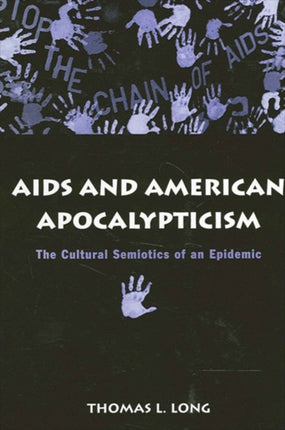 AIDS and American Apocalypticism The Cultural Semiotics of an Epidemic SUNY series in the Sociology of Culture
