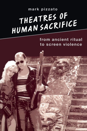 Theatres of Human Sacrifice From Ancient Ritual