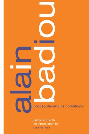 Alain Badiou Philosophy And Its Conditions Suny