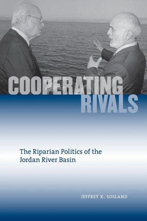 Cooperating Rivals The Riparian Politics of the