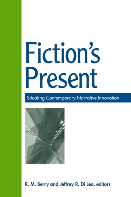Fictions Present Situating Contemporary Narrative