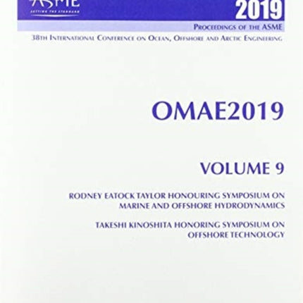 Print proceedings of the ASME 2019 38th International Conference on Ocean, Offshore and Arctic Engineering (OMAE2019): Volume 9: Rodney Eatock Taylor Honouring Symposium on Marine and Offshore Hydrodynamics; Takeshi Kinoshita Honoring Sympo