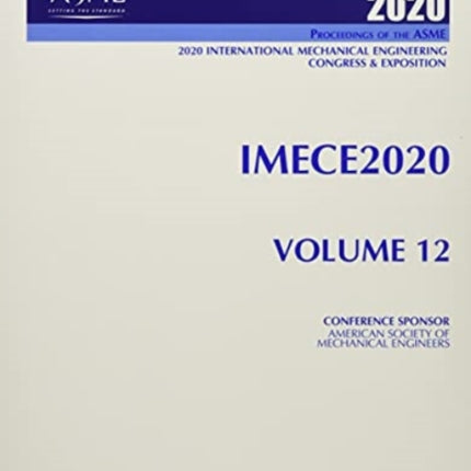 Proceedings of the ASME 2020 International Mechanical Engineering Congress and Exposition (IMECE2020) Volume 12: Mechanics of Solids, Structures, and Fluids