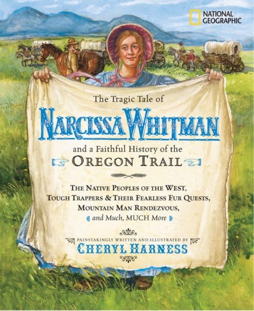 Tragic Tale of Narcissa Whitman and a Faithful History of the Oregon Trail, The