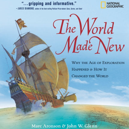 The World Made New: Why the Age of Exploration Happened and How It Changed the World (Timelines of American History )