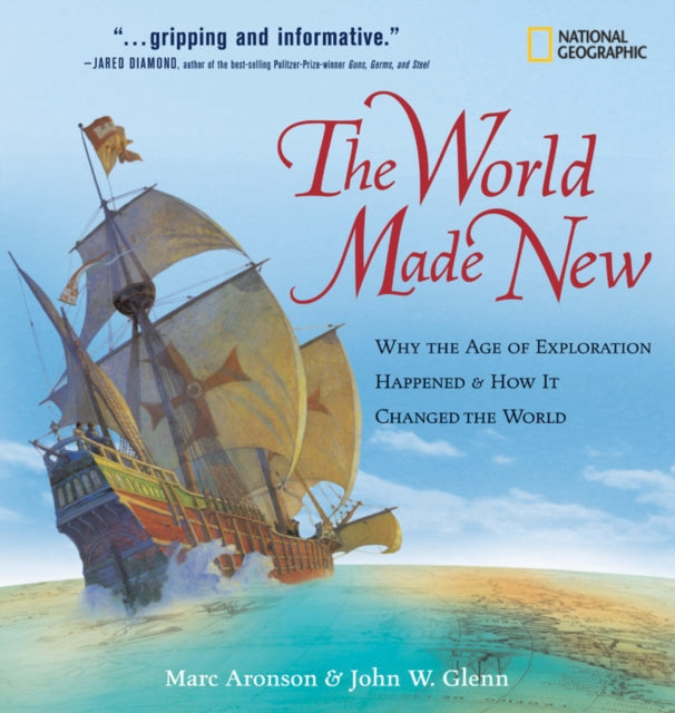 The World Made New: Why the Age of Exploration Happened and How It Changed the World (Timelines of American History )