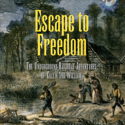 Escape to Freedom: The Underground Railroad Adventures of Callie and William