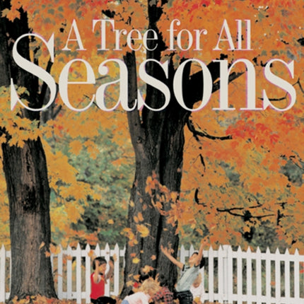 A Tree for All Seasons