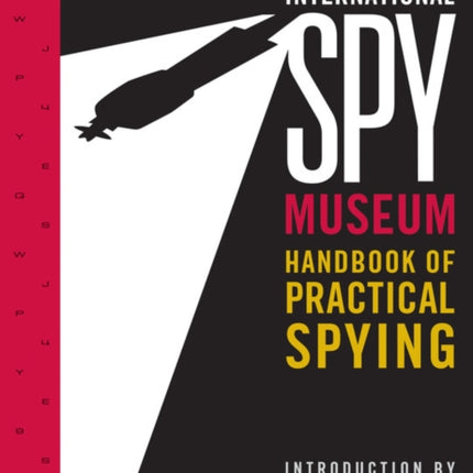 International Spy Museum's Handbook of Practical Spying