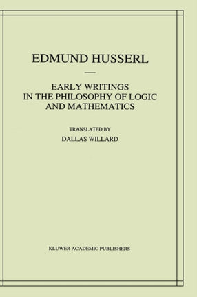 Early Writings in the Philosophy of Logic and Mathematics 5 Husserliana Edmund Husserl  Collected Works