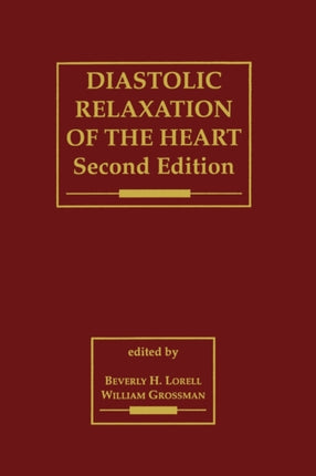 Diastolic Relaxation of the Heart: The Biology of Diastole in Health and Disease