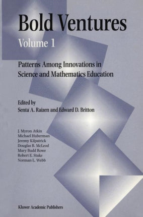 Bold Ventures Patterns Among US Innovations in Science and Mathematics Education 1