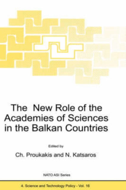 The New Role of the Academies of Sciences in the Balkan Countries Proceedings of the NATO Advanced Research Workshop Athens Greece 1923 November 1996 16 Nato Science Partnership Subseries 4