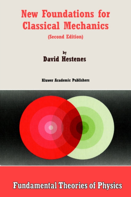 New Foundations for Classical Mechanics 99 Fundamental Theories of Physics