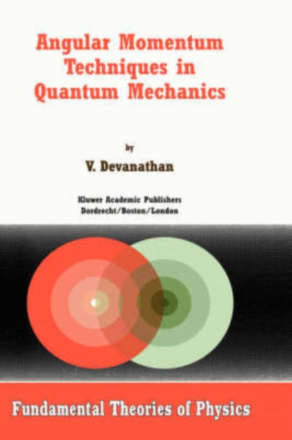 Angular Momentum Techniques in Quantum Mechanics 108 Fundamental Theories of Physics