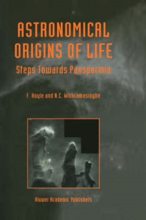Astronomical Origins of Life Steps Towards Panspermia