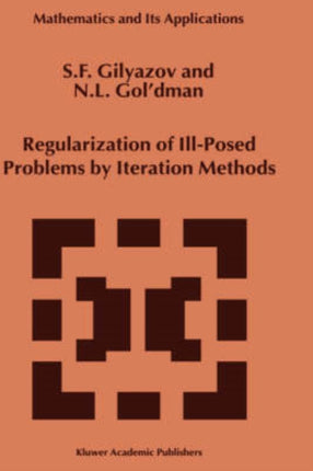 Regularization of IllPosed Problems by Iteration Methods 499 Mathematics and Its Applications
