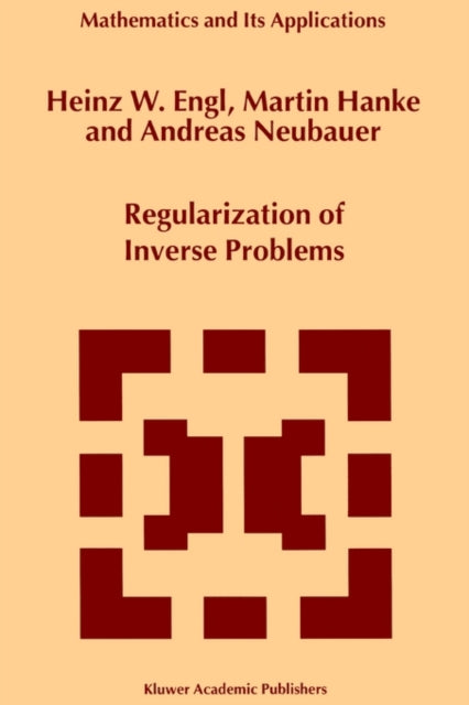 Regularization of Inverse Problems Mathematics and its Applications closed 375