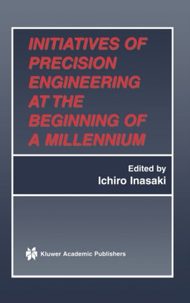 Initiatives of Precision Engineering at the Beginning of a Millennium: 10th International Conference on Precision Engineering (ICPE) July 18–20, 2001, Yokohama, Japan