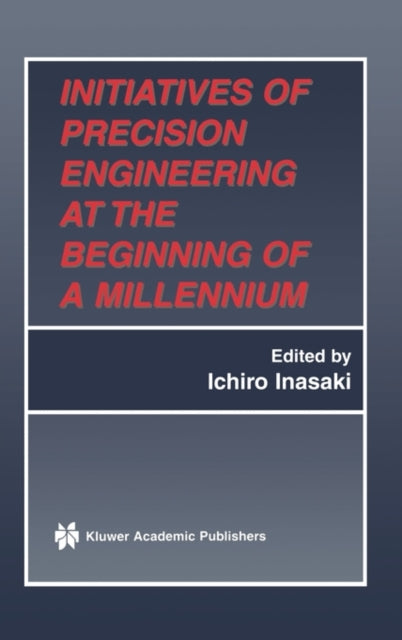 Initiatives of Precision Engineering at the Beginning of a Millennium: 10th International Conference on Precision Engineering (ICPE) July 18–20, 2001, Yokohama, Japan