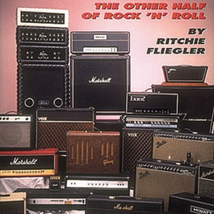 Amps The Other Half of Rock n Roll