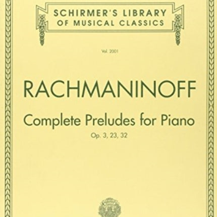 Complete Preludes, Op. 3, 23, 32: G. Schirmer’s Library of Musical Classics