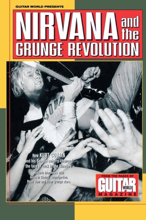 Guitar World Presents Nirvana and the Grunge