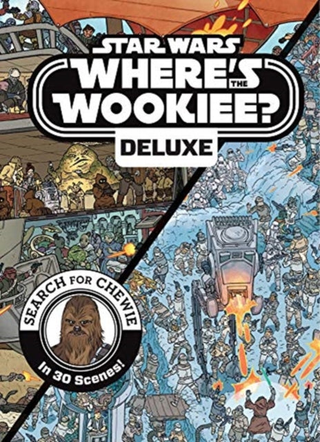 Star Wars: Where's the Wookiee? Deluxe: Search for Chewie in 30 Scenes!