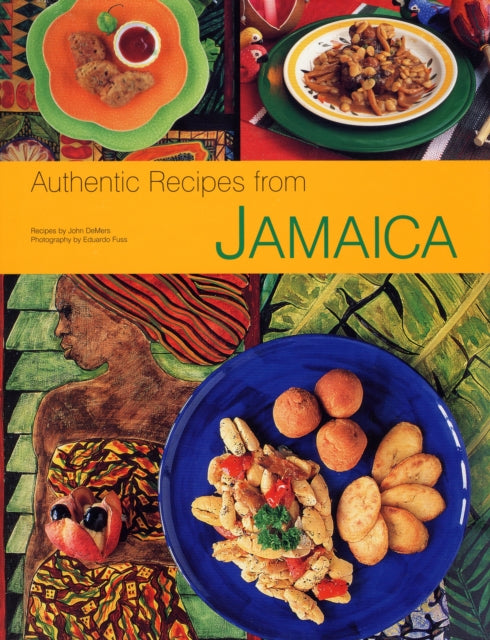 Authentic Recipes from Jamaica: [Jamaican Cookbook, Over 80 Recipes]