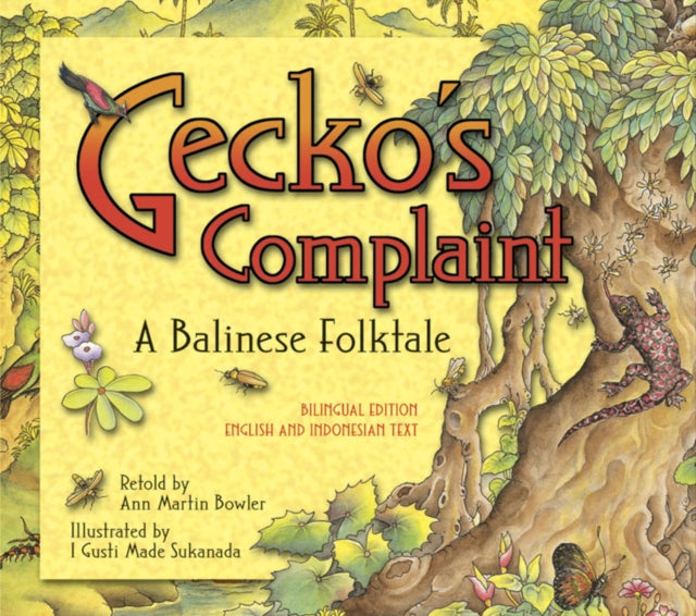 Gecko's Complaint: A Balinese Folktale (Bilingual Edition - English and Indonesian Text)