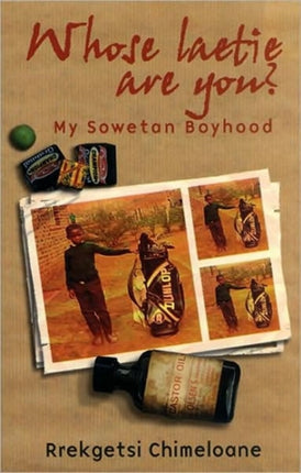 Whose Laetie are You?: My Sowetan Boyhood