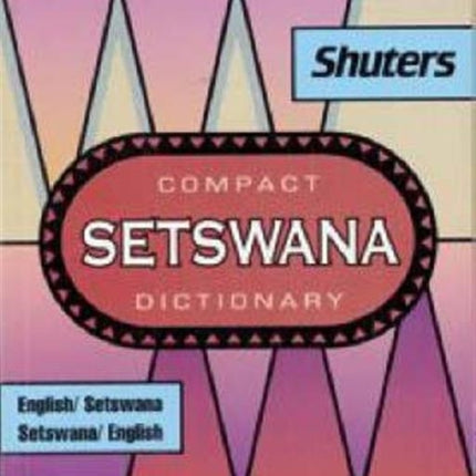 Shuter's Compact Setswana Dictionary: English-Setswana and Setswana-English: 2020