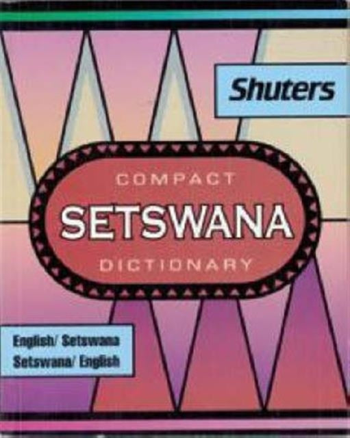 Shuter's Compact Setswana Dictionary: English-Setswana and Setswana-English: 2020