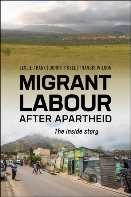 Migrant Labour After Apartheid: The Inside Story