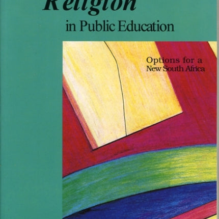 Religion in Public Education - Options for a New South Africa