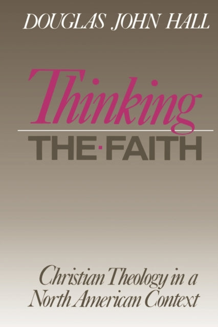 Thinking the Faith: Christian Theology in a North American Context