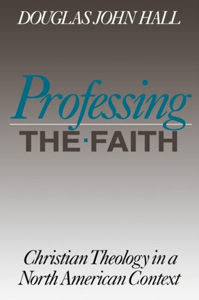 Professing the Faith: Christian Theology in a North American Context