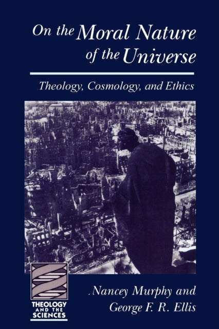 On the Moral Nature of the Universe: Theology, Cosmology, and Ethics