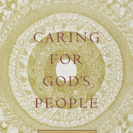 Caring for God's People: Counseling and Christian Wholeness