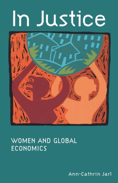 In Justice: Women and Global Economics