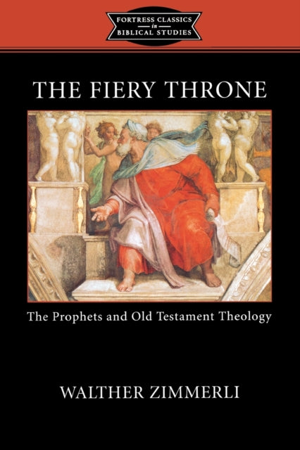 The Fiery Throne: The Prophets and Old Testament Theology